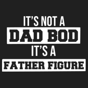 Its not a Dad Bod its a Father Figure Design
