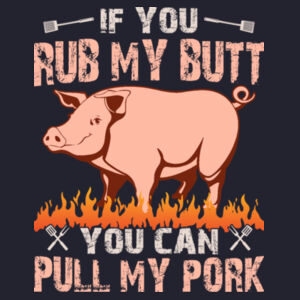 If you Rub my Butt you can Pull my Pork Design