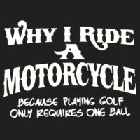 Why I Ride a Motorcycle one ball Design