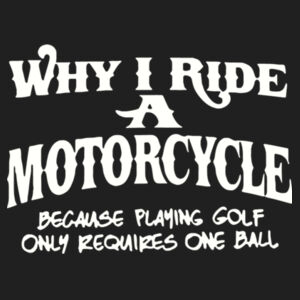Why I Ride a Motorcycle one ball Design
