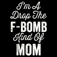 I'm a drop the F bomb kind of Mom  Design