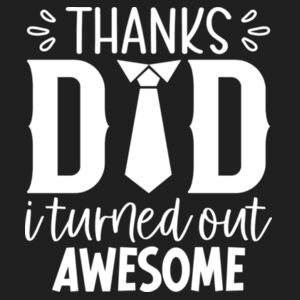 Thanks dad i turned out awesome  - JB's Tee   Design